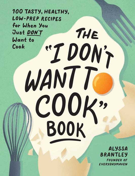 "I Don't Want to Cook" Book by Alyssa Brantley