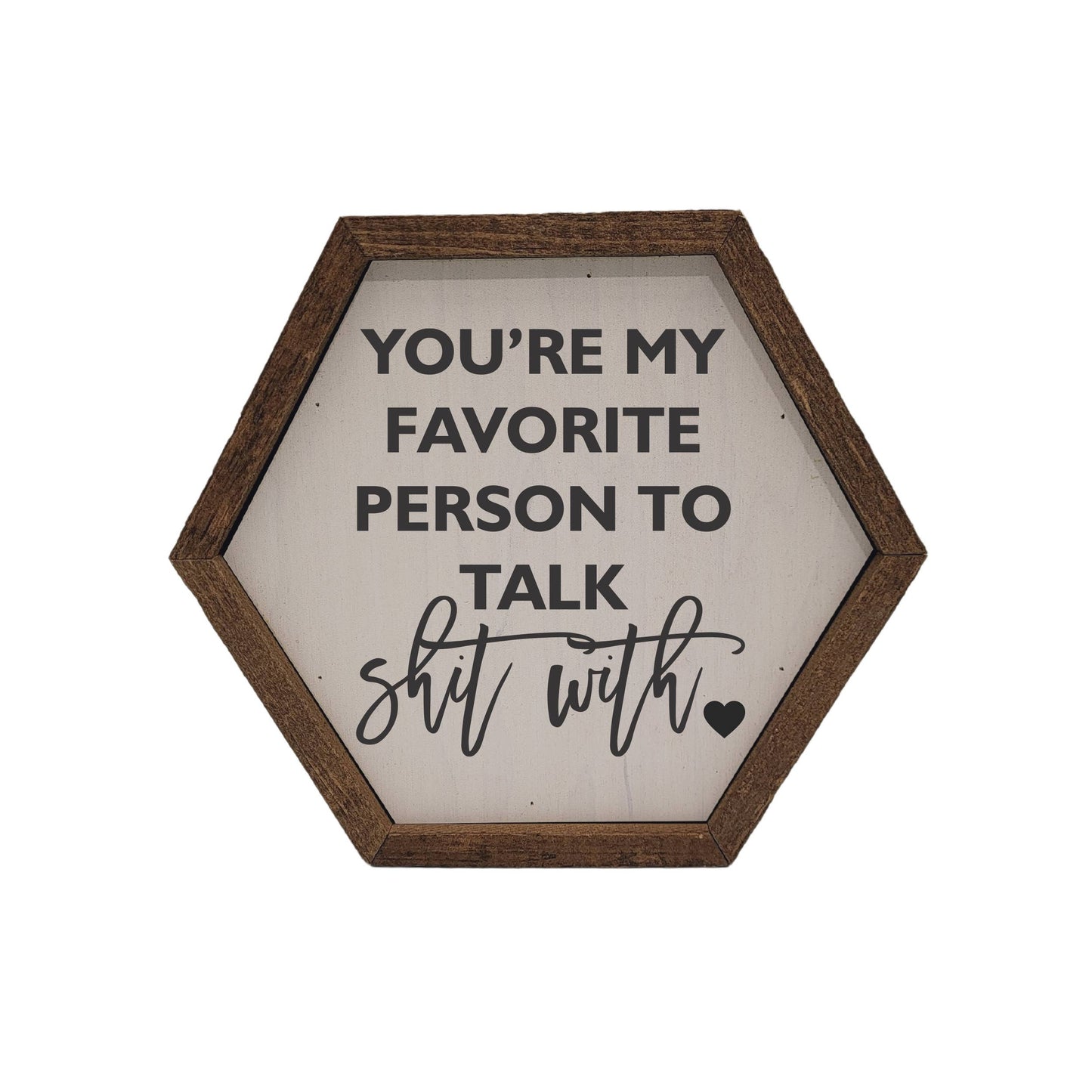 "You're my favorite person" Hexagon Sign - EW001