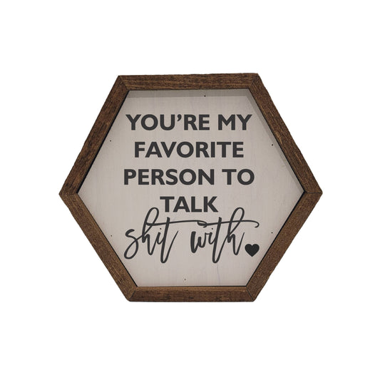 "You're my favorite person" Hexagon Sign - EW001